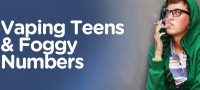 Vaping Teens and Foggy Numbers